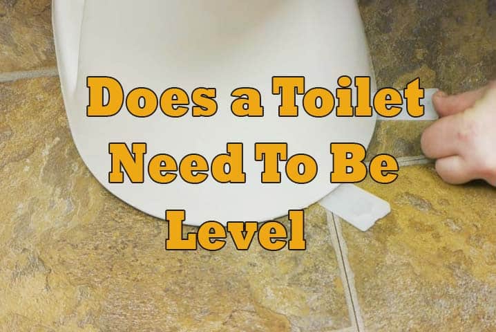 Does a Toilet Need To Be Level
