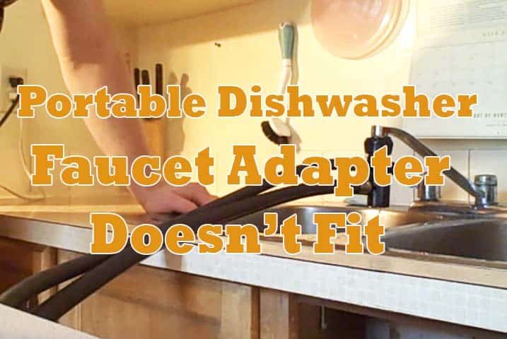 Portable Dishwasher Faucet Adapter Doesn’t Fit:(Explained!)