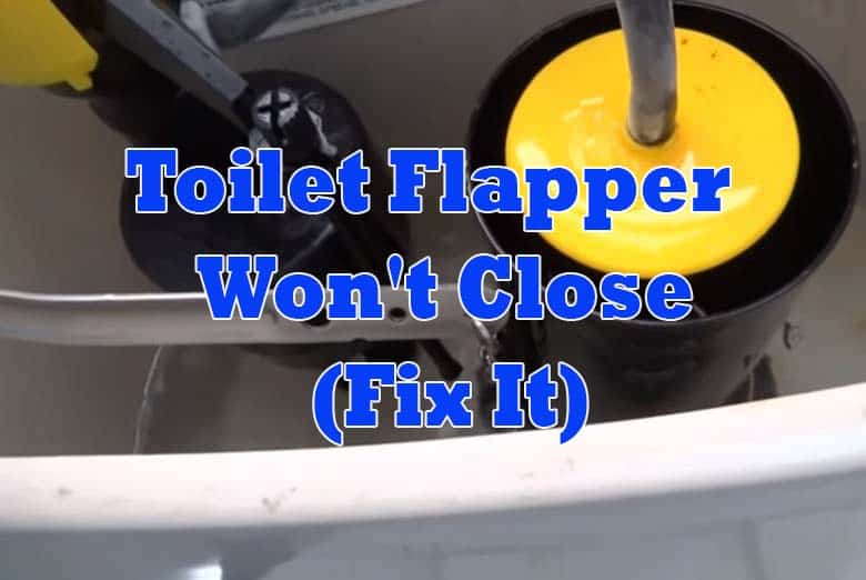 Toilet Flapper Won't Close