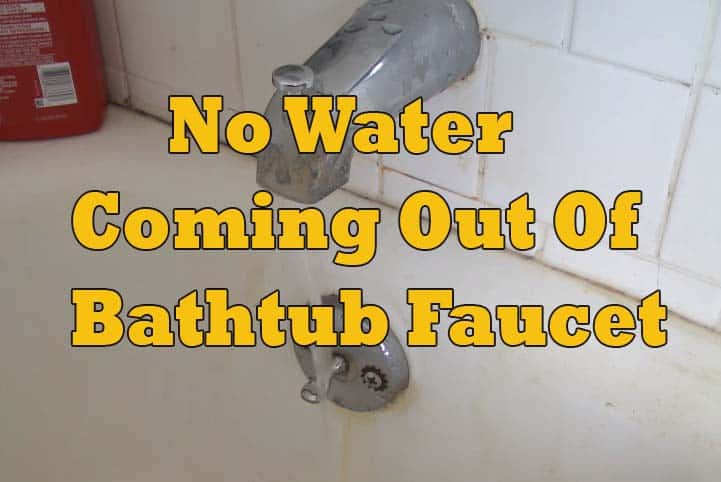 No Water Coming Out Of Bathtub Faucet