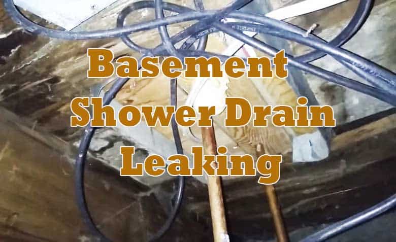 Basement Shower Drain Leaking